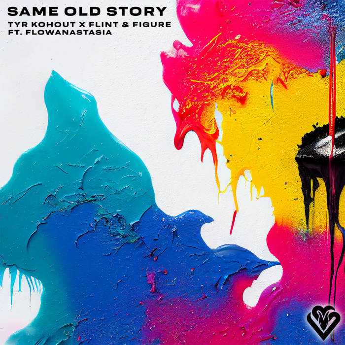 Tyr Kohout x Flint & Figure ft flowanastasia - Same Old Story