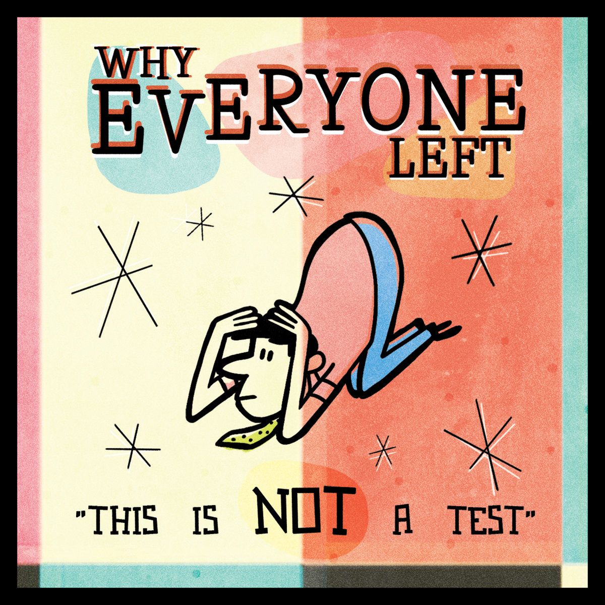This Is Not A Test WEL (Why Everyone Left)