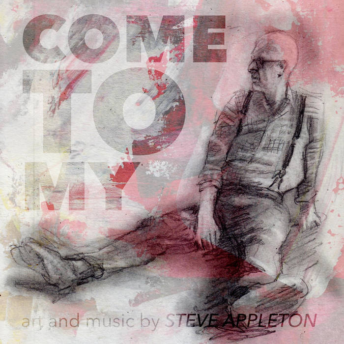 Come To My – Steve Appleton