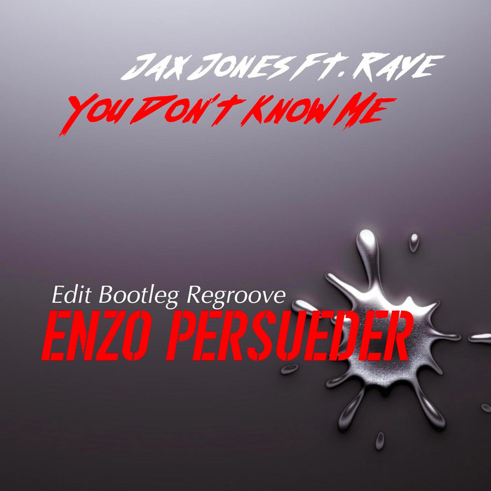 Jack Jones You Don T Know Me Jax Jones Ft. Raye - You Don't Know Me (E. Persueder Edit Bootleg