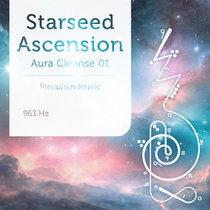Starseed Ascension - Aura Cleanse 01 963 Hz cover art