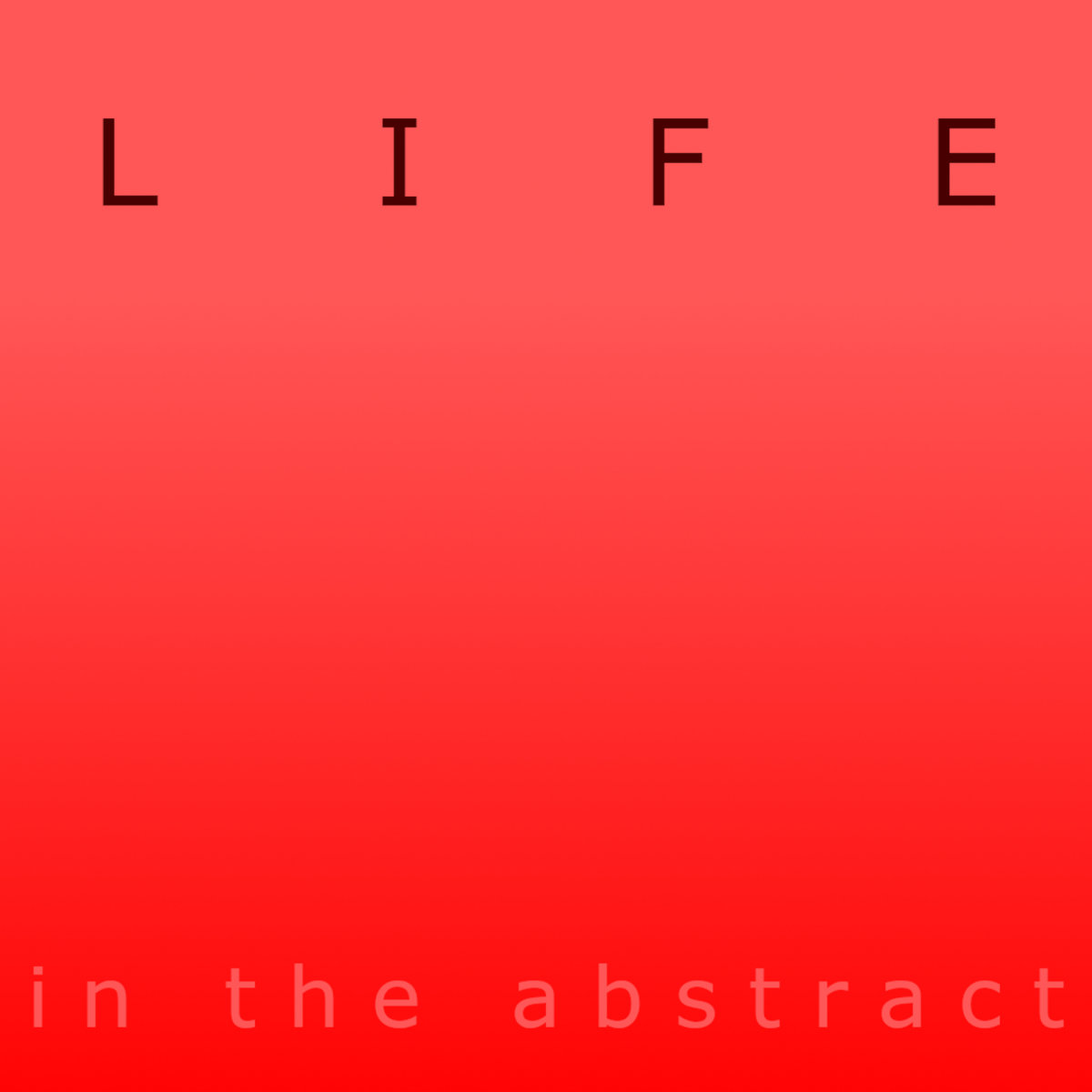 Life (in the abstract) | Sean Reid