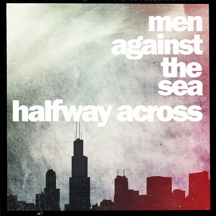 Halfway Across Men Against the Sea