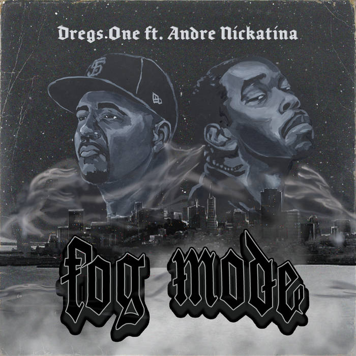 Fog Mode ft. Andre Nickatina (single) | Dregs One