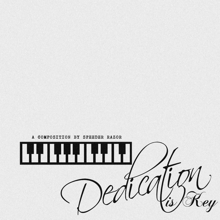Dedication Is Key Dedication is Key | Speeder Razor