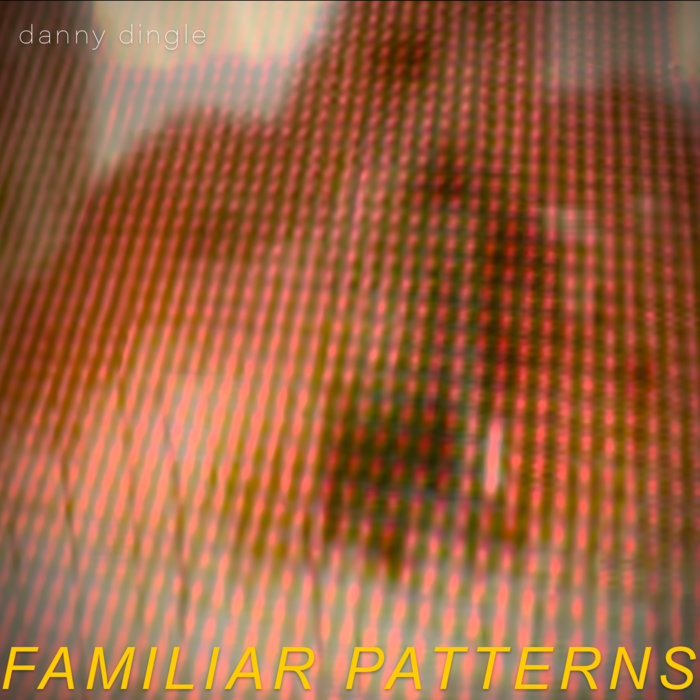 Familiar Patterns | Danny Dingle | The Dingles