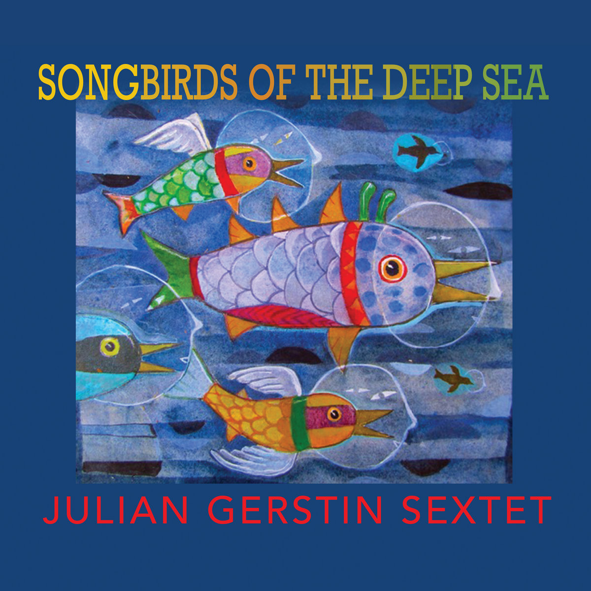 Songbirds of the Deep Sea | Julian Gerstin Sextet | TRRcollective