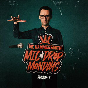 MC Hammersmith — Mic Drop Mondays Volume 1