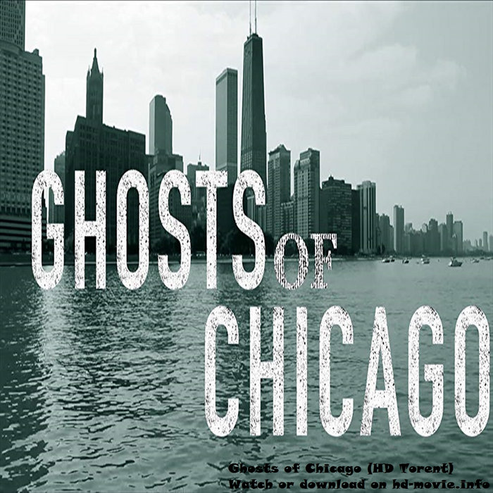 Ghosts of Chicago (HD Torent) sparalopuat1985