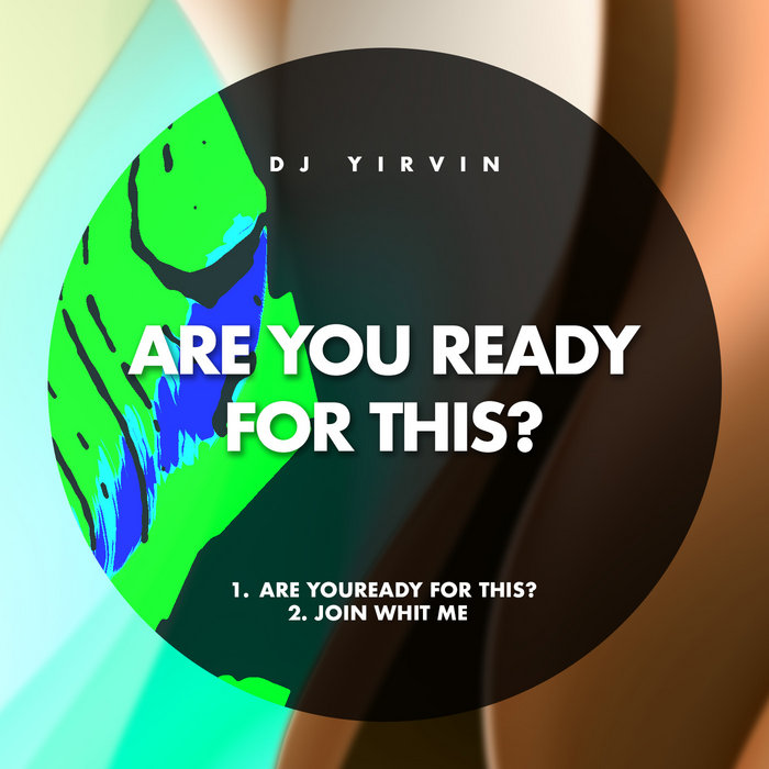 Are You Ready For This? Dj Yirvin