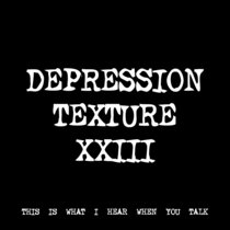 DEPRESSION TEXTURE XXIII [TF00046] cover art