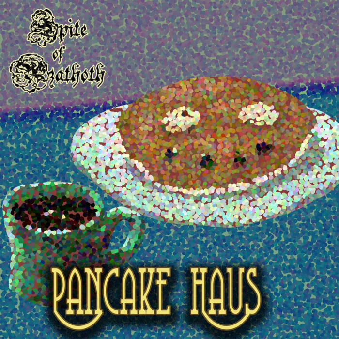 Pancake Haus Spite of Azathoth