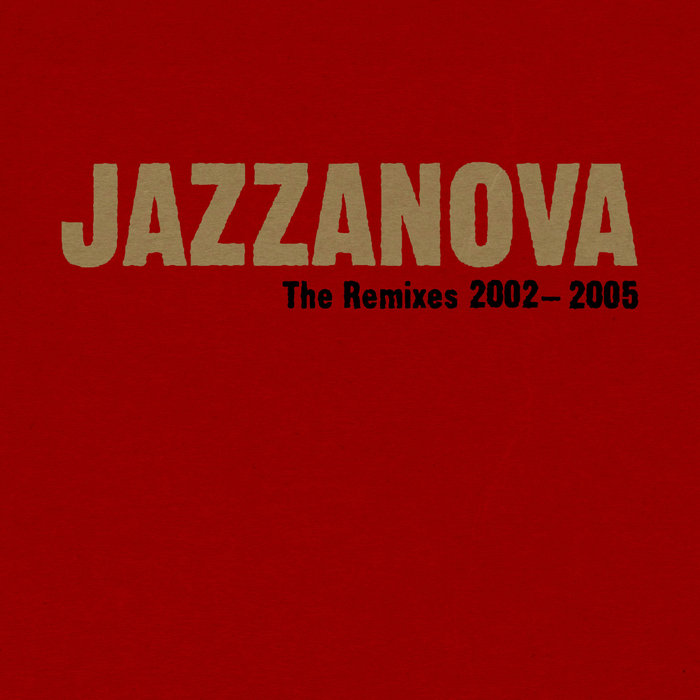 The Remixes 2002-2005 | Various Artists | Jazzanova