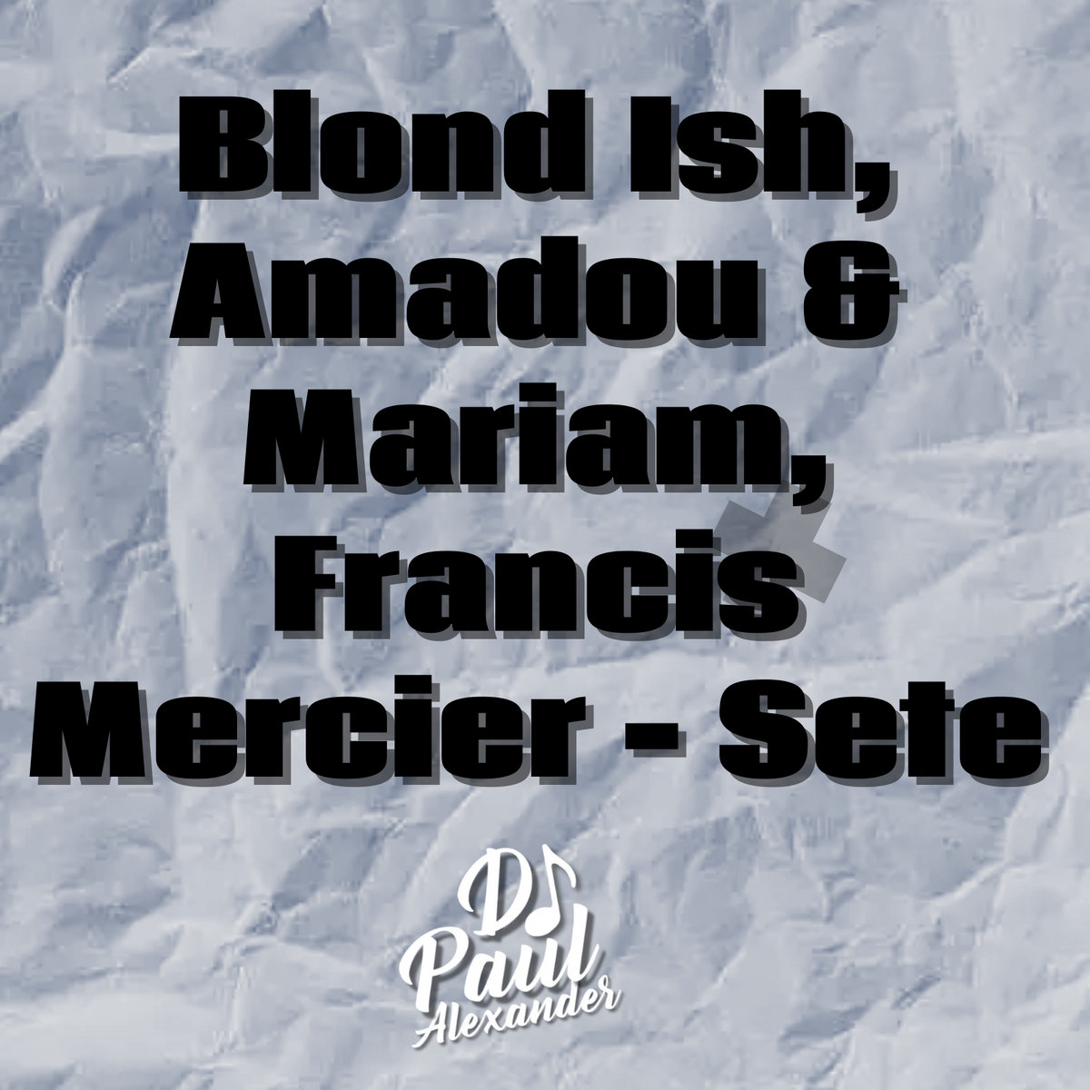 Blond Ish, Amadou & Mariam, Francis Mercier Sete (DJ Paul Alexander
