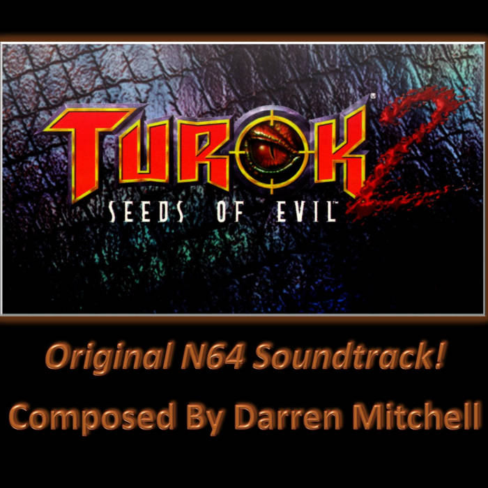 Turok 2 The Seeds of Evil (Original N64 Soundtrack) Darren Mitchell