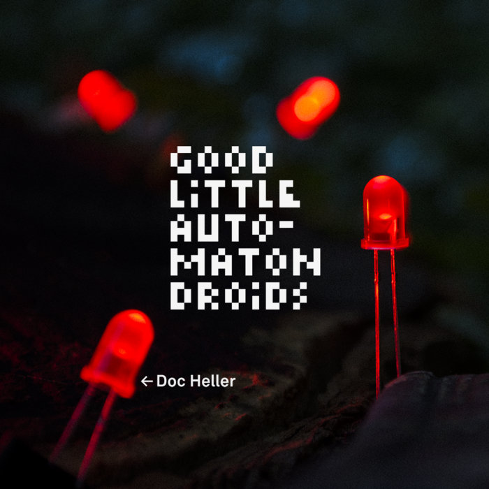 Little Automaton Good Little Automaton Droids | Doc Heller | Lunatick Records