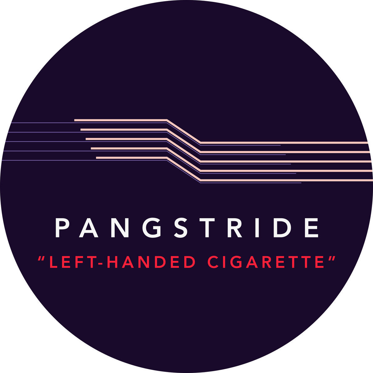 LeftHanded Cigarette Pangstride