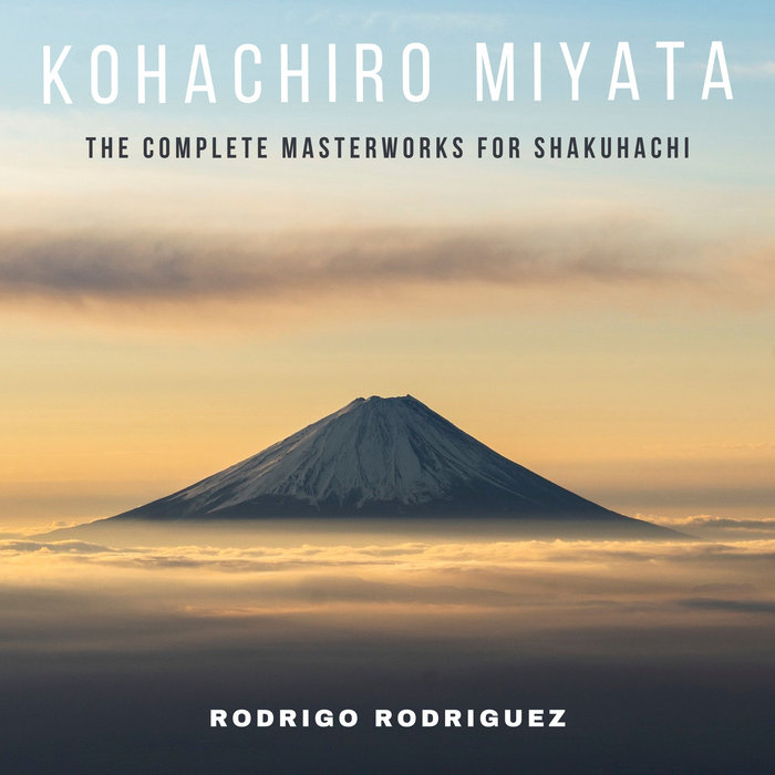Kohachiro Miyata The Complete Masterworks for Shakuhachi Rodrigo