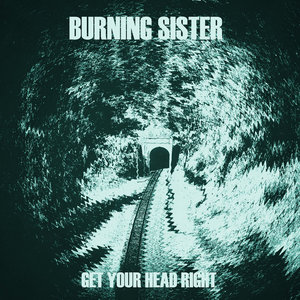 Burning Sister — Get Your Head Right