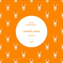 Selador — Harvey Recommends​.​.​.​. Melodic Wonk Vol 2 feat. Raxon, Goom Gum, Argia, Jepe, Jody Barr, Steve Parry...