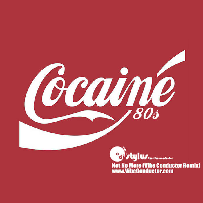 Cocaine 80s - Not No More (Vibe Conductor Remix) | DJ Stylus - The