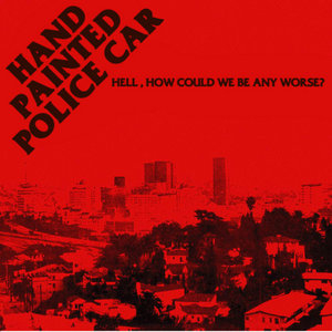 Hell, How Could We Be Any Worse? cover