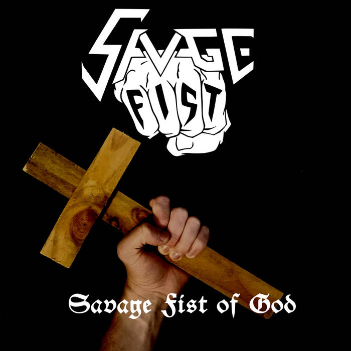 Savage Fist - Savage Fist of God | Savage Fist | CHAOS FORCE RECORDS