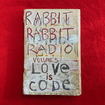 Rabbit Rabbit Radio, Volume 5 - Love is Code cover art