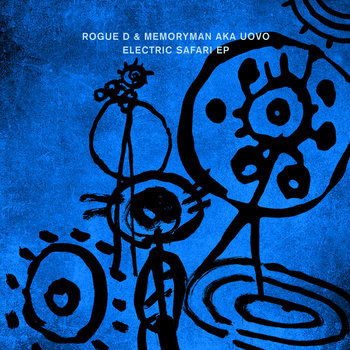 Rogue D & Memoryman AKA Uovo / Electric Safari EP Rogue D & Memoryman AKA Uovo / Electric Safari EP
