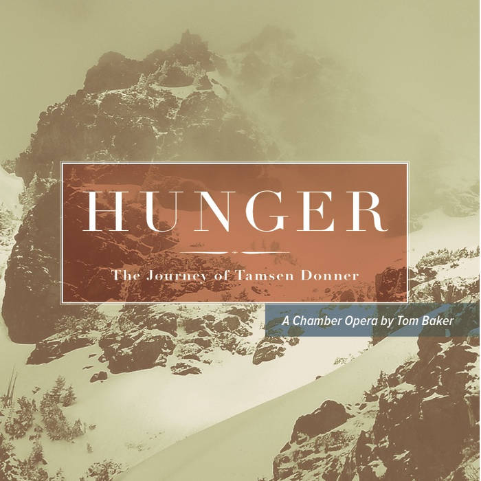 Hunger: The Journey of Tamsen Donner | Tom Baker, composer | Tom Baker