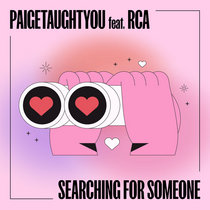 RCA, Paige Taught You — Searching For Someone
