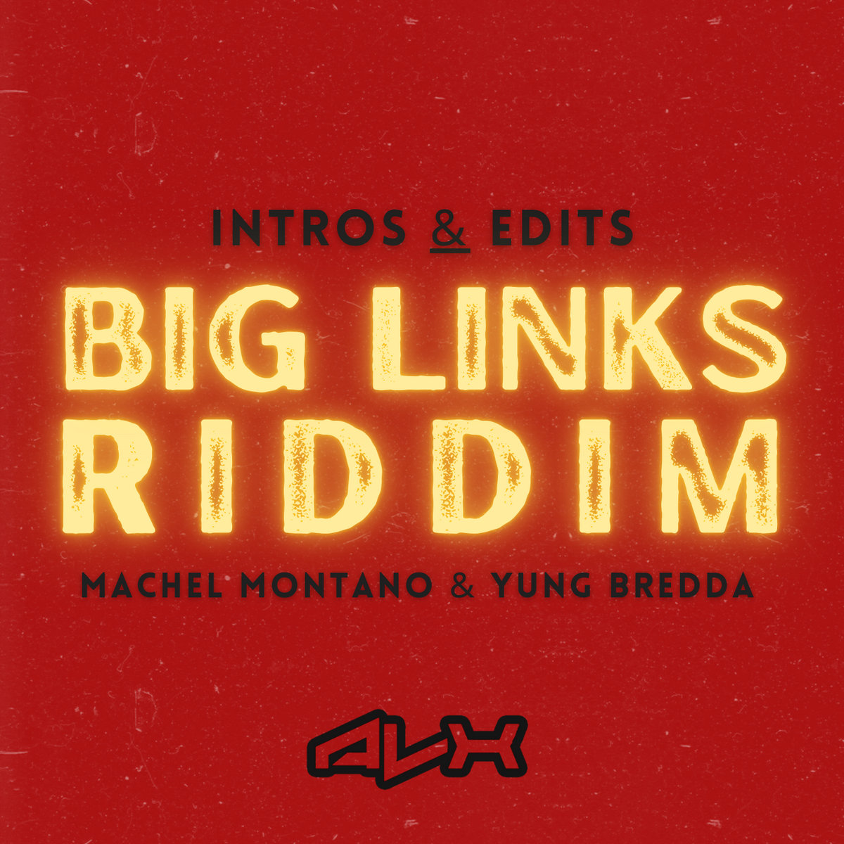 BIG LINKS RIDDIM (ALX Intro's) | Machel Montano & Yung Bredda