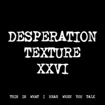 DESPERATION TEXTURE XXVI [TF00836] cover art
