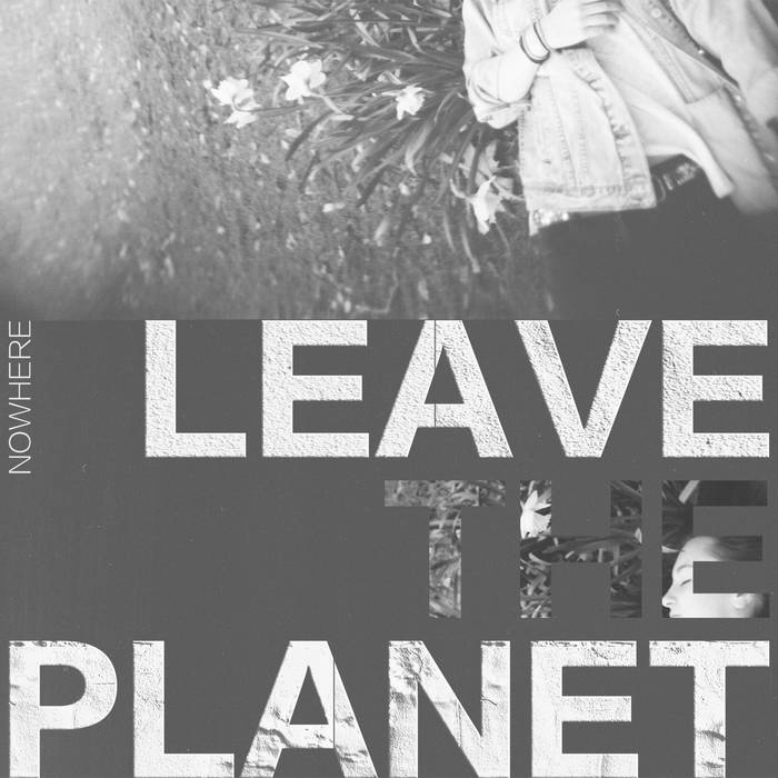 Nowhere E.P | Leave The Planet