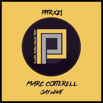 Marc Cotterell - Say What? - PPTRX21 cover art