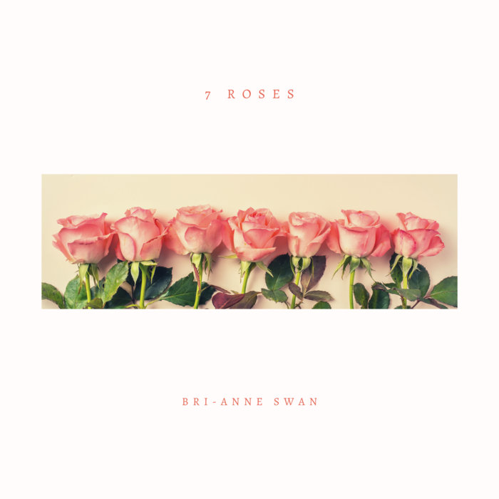 7 Roses (single) | Bri-anne Swan