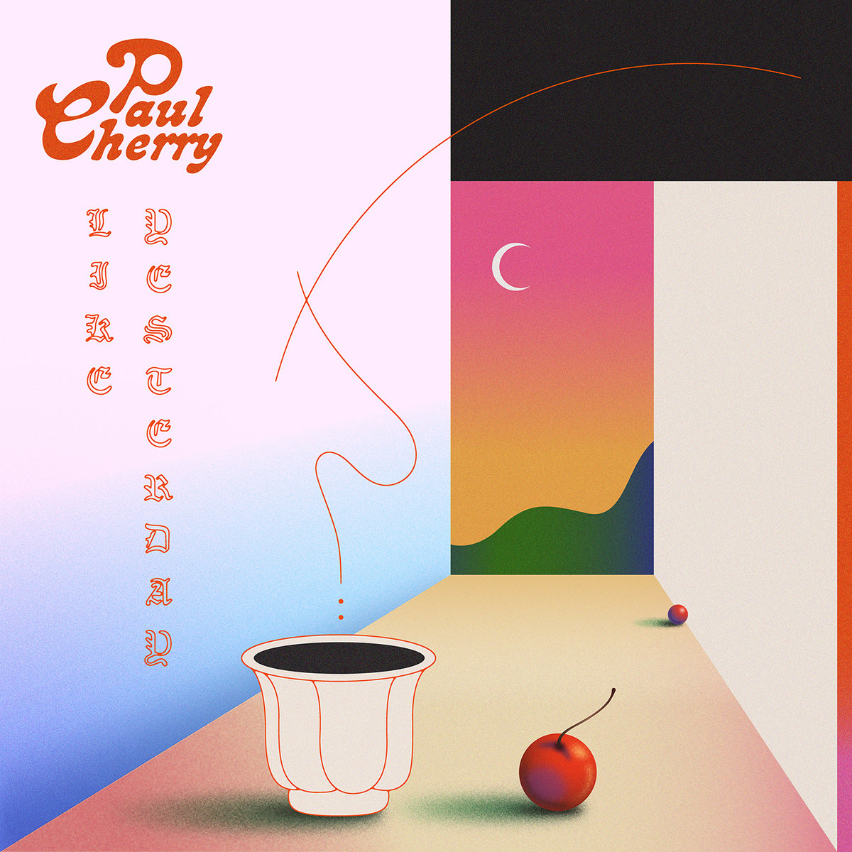 Like Yesterday Paul Cherry