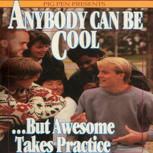 Anybody Can Be Cool...But Awesome Takes Practice cover