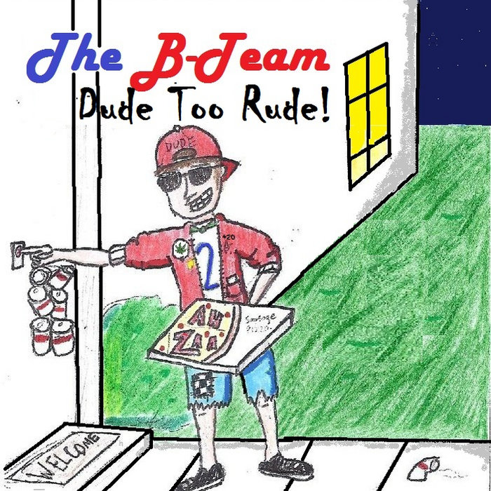 Dude, Too Rude! The BTeam
