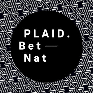 Plaid — Bet Nat