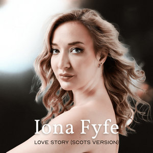Iona Fyfe — Love Story (Scots Version)