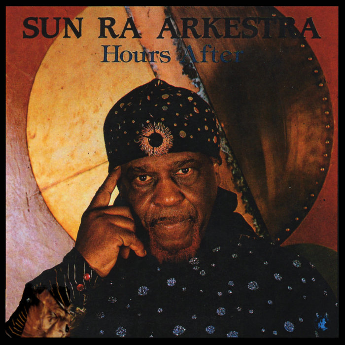 Hours After | Sun Ra & His Arkestra | Sun Ra