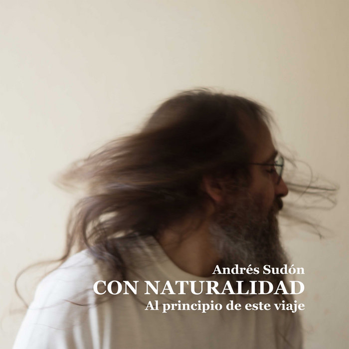 Con naturalidad/Al principio de este viaje | Andrés Sudón
