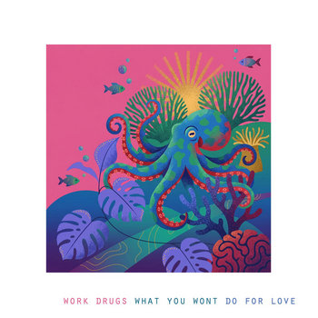 What You Won't Do For Love EP | Work Drugs