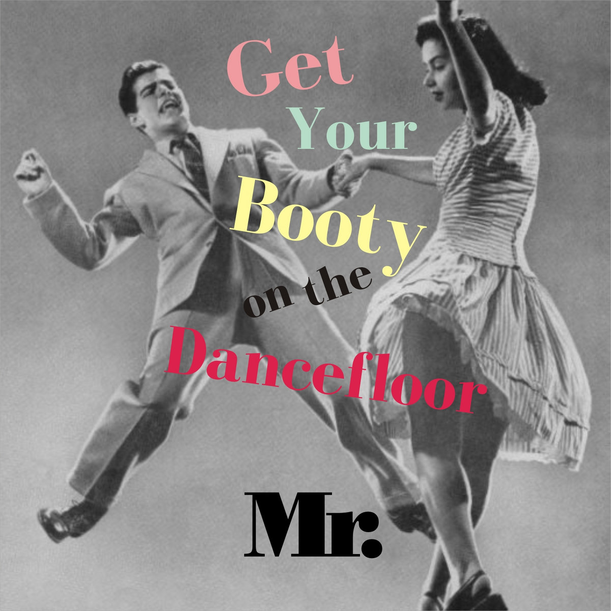 Get Your Booty On The Dancefloor Mister