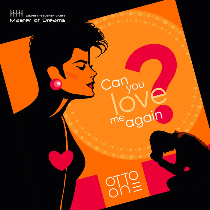 Can You Love Me Again | Otto One