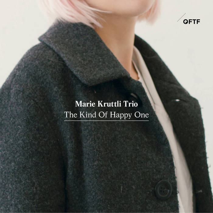 Marie Kruttli Trio - The Kind of Happy One
von Marie Kruttli Trio