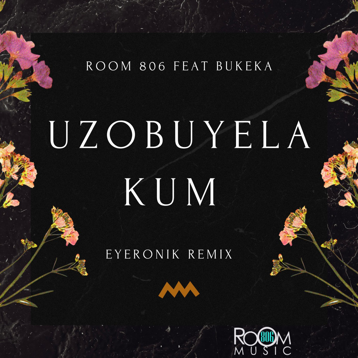 Uzobuyela Kum (EyeRonik Remix) | Room 806 feat. Bukeka | Room 806