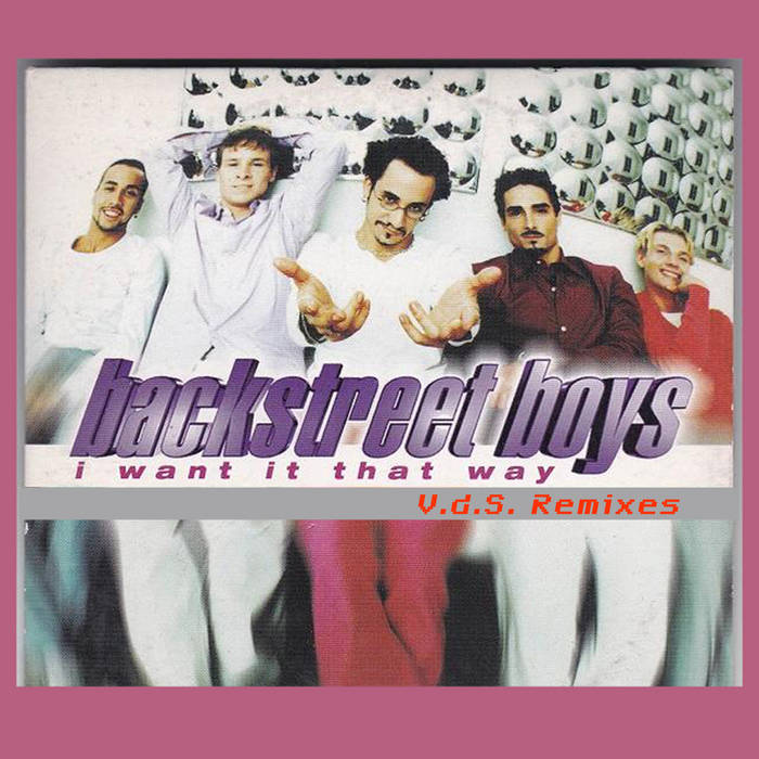 I Want It That Way (V.d.S. Remixes) | Backstreet Boys | Victor de