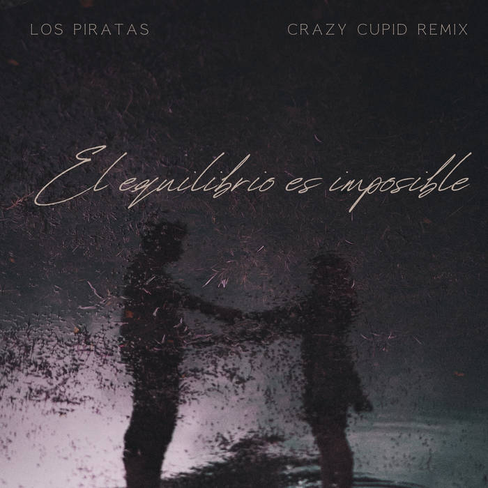 Los Piratas - El Equilibrio Es Imposible (Crazy Cupid Remix)
